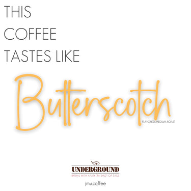 Rich and smooth butterscotch coffee with a buttery, caramel flavor.
